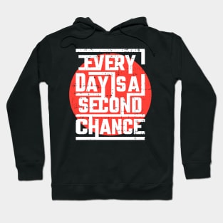 Every day is a second chance Hoodie